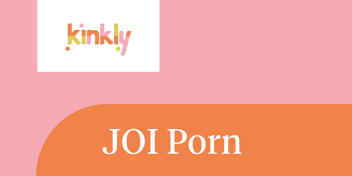 1200px x 600px - JOI Porn | Kinkly - Straight up Sex Talk With a Twist