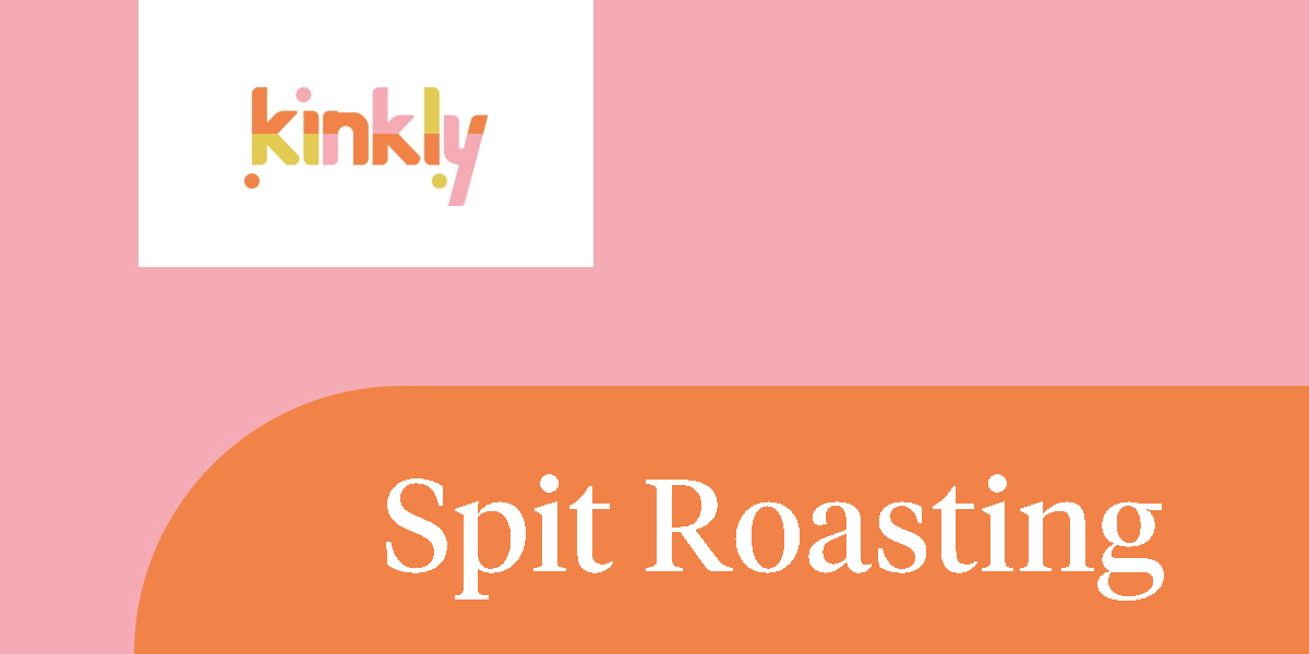 1200px x 600px - Spit Roasting | Kinkly - Straight up Sex Talk With a Twist